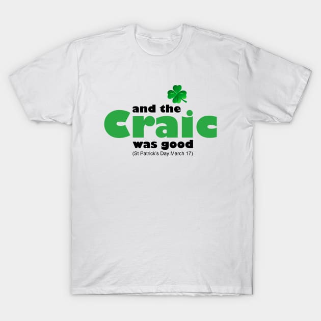 And the Craic was Good T-Shirt by IconsPopArt